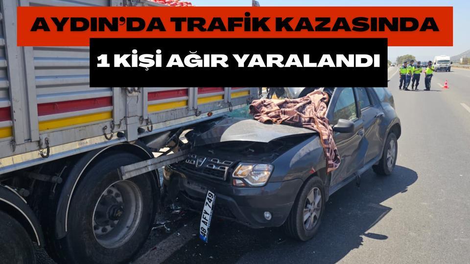 Aydın’da trafik kazasında 1 kişi ağır yaralandı