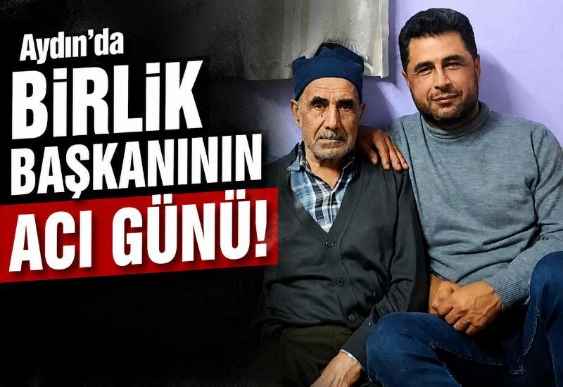 Aydın'da birlik başkanının acı günü!