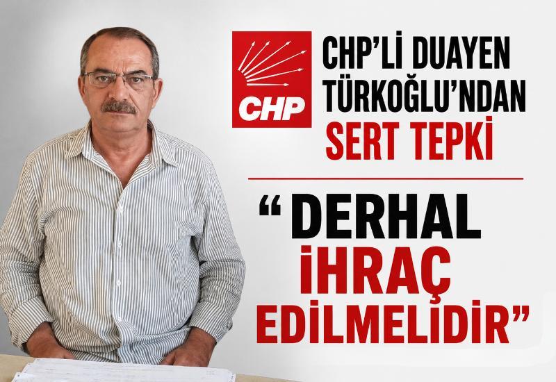 CHP’li Duayen Türkoğlu’ndan sert tepki: “Derhal ihraç edilmelidir”