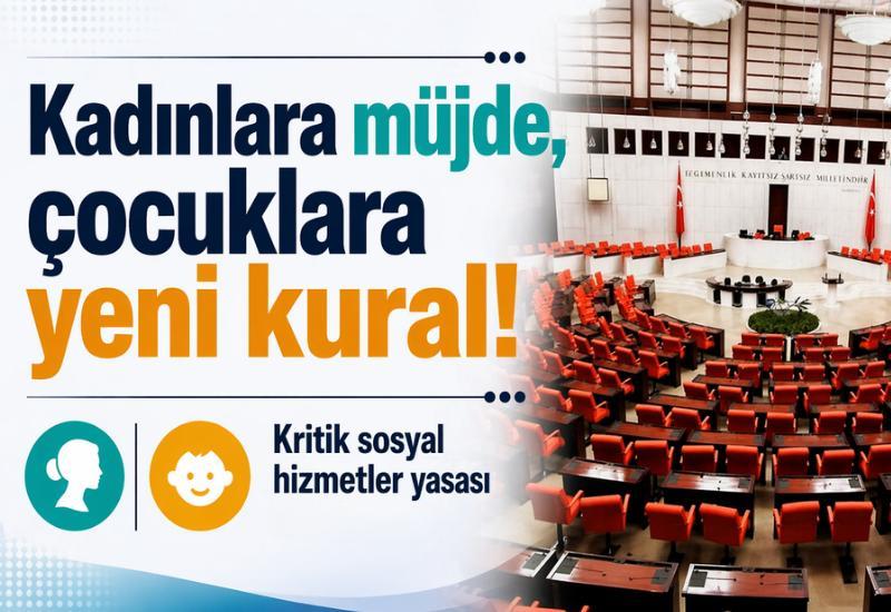 Kadınlara müjde, çocuklara yeni kural! TBMM’den kritik sosyal hizmetler yasası
