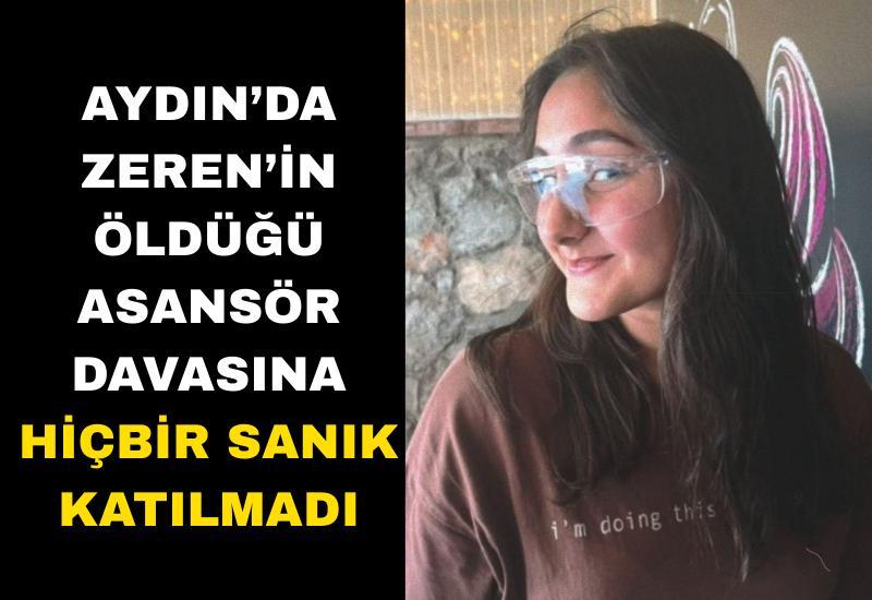 Aydın’da Zeren’in öldüğü asansör davasına hiçbir sanık katılmadı