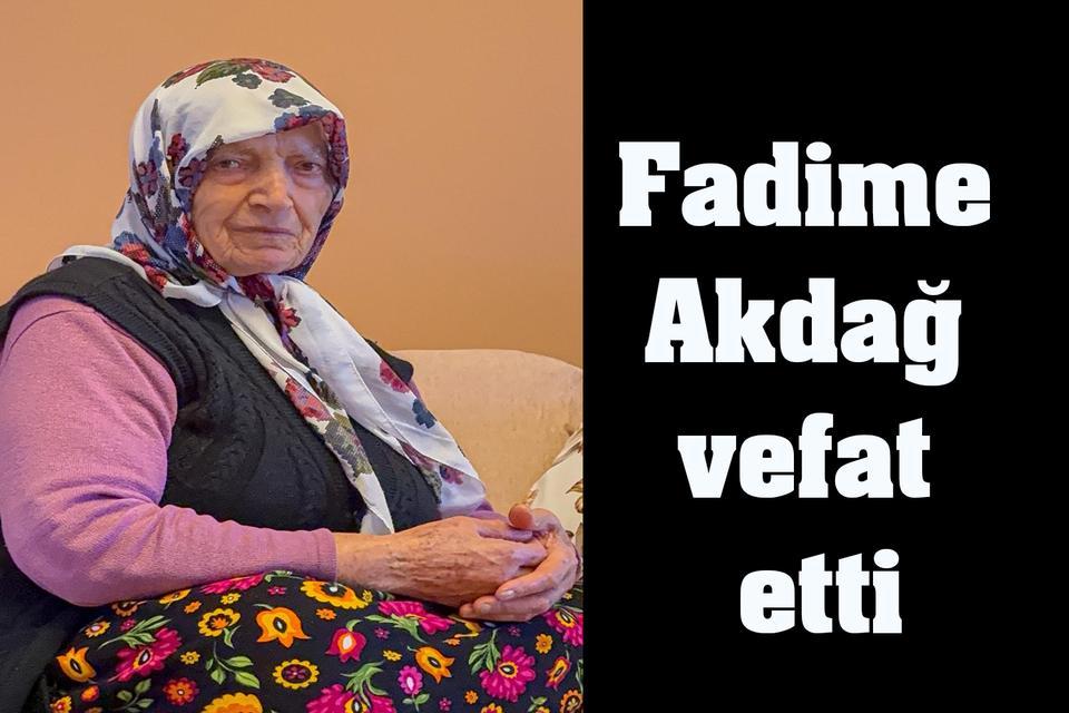 Fadime Akdağ vefat etti