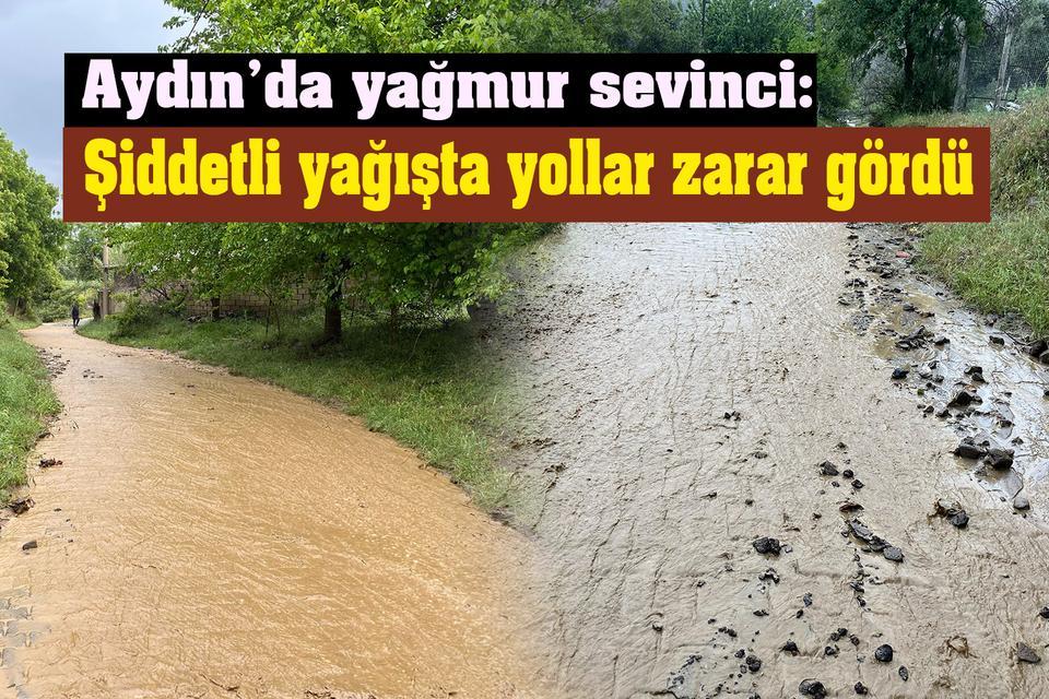 Aydın’da yağmur sevinci: Dere yatağına dönen yollar zarar gördü