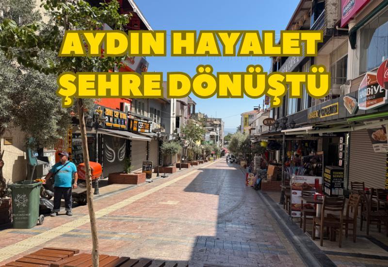 Aydın hayalet şehre dönüştü