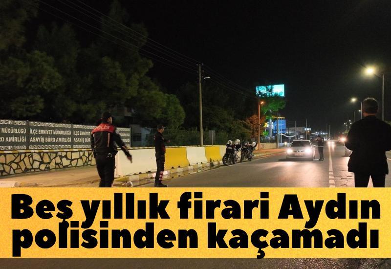 Beş yıldır firariydi, Aydın polisinden kaçamadı