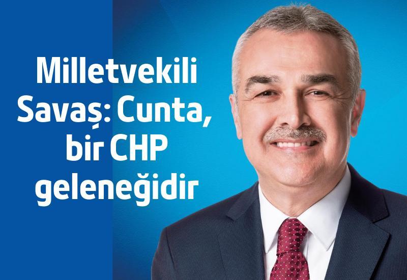 Savaş: Cunta, bir CHP geleneğidir