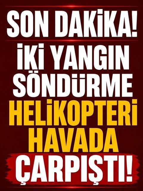Son Dakika! İki yangın söndürme helikopteri havada çarpıştı