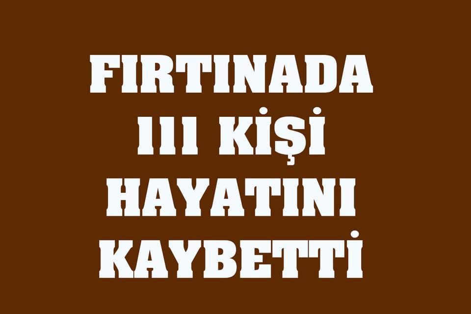 Fırtınada 111 kişi hayatını kaybetti