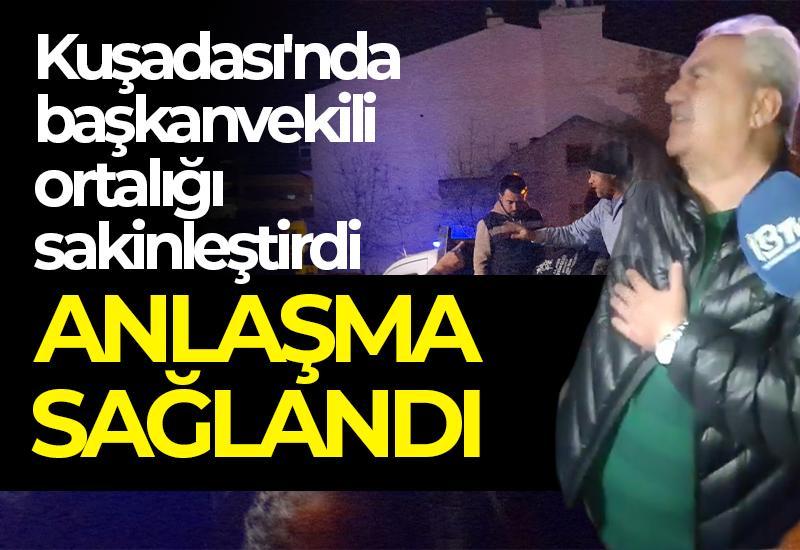 Kuşadası'nda başkanvekili ortalığı sakinleştirdi