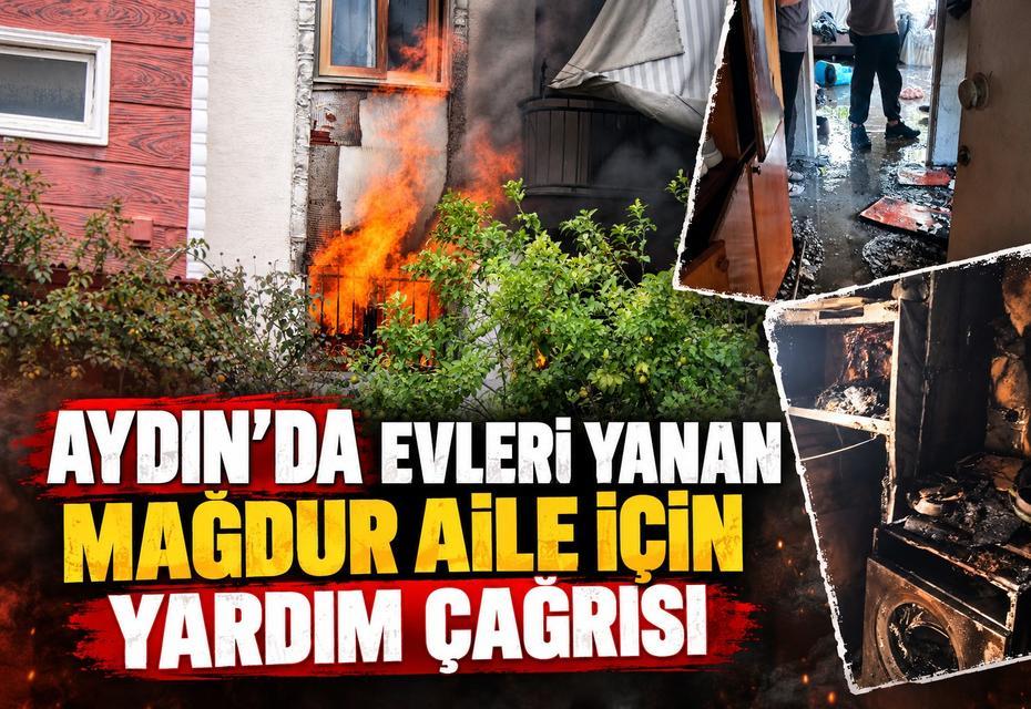 Aydın'da evleri yanan mağdur aile için yardım çağrısı
