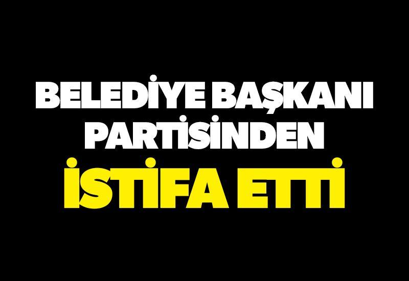 Belediye başkanı partisinden istifa etti
