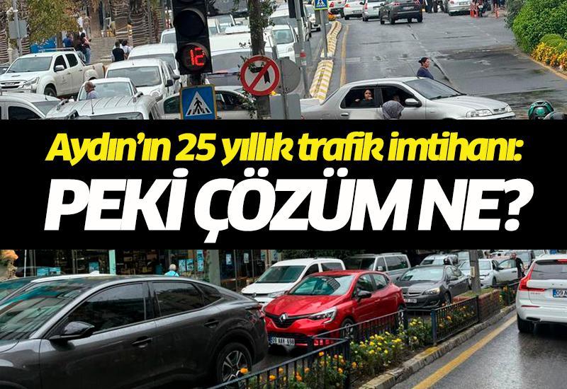 Aydın’ın 25 yıllık trafik imtihanı: Peki çözüm ne?