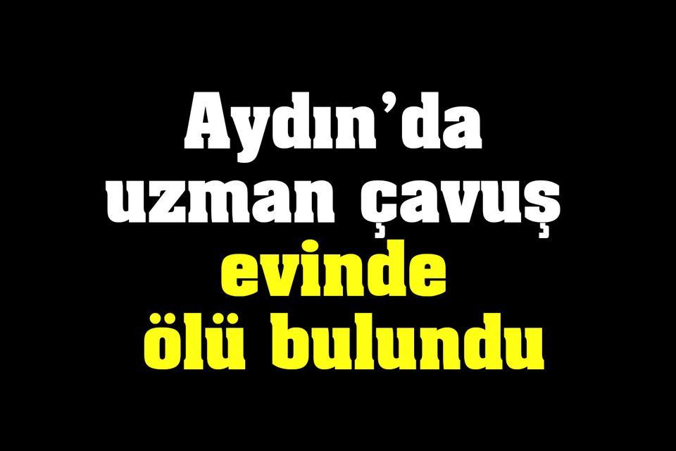 Aydın’da uzman çavuş evinde ölü bulundu