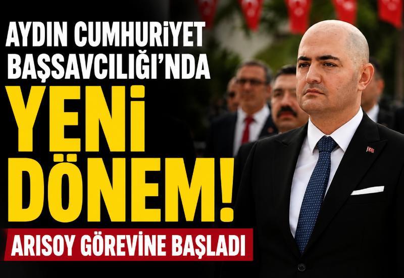 Aydın Cumhuriyet Başsavcılığı'nda yeni dönem! Arısoy görevine başladı