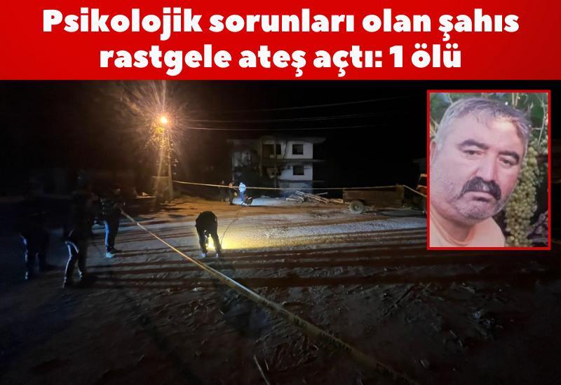 Psikolojik sorunları olan şahıs rastgele ateş açtı: 1 ölü