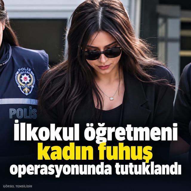 İlkokul öğretmeni kadın fuhuş operasyonunda tutuklandı