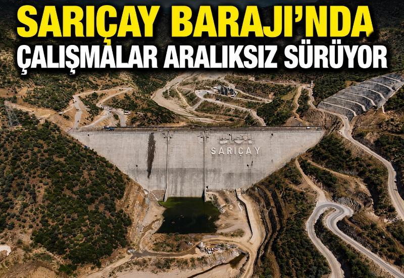 Sarıçay Barajı'nda çalışmalar aralıksız sürüyor