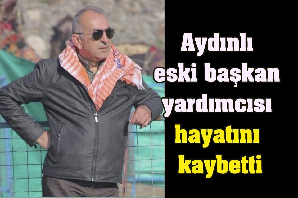 Aydınlı eski başkan yardımcısı hayatını kaybetti