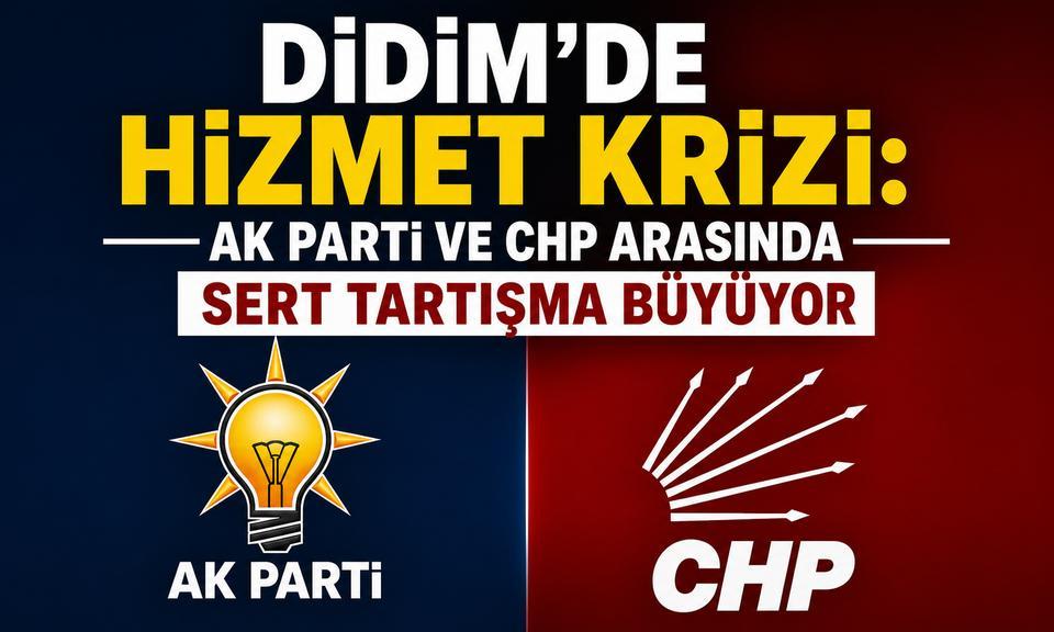 Didim’de hizmet krizi: AK Parti ve CHP arasında sert tartışma büyüyor