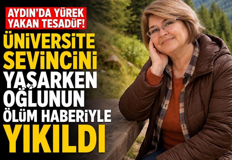 Aydın'da yürek yakan tesadüf! Üniversite sevincini yaşarken oğlunun ölüm haberiyle yıkıldı