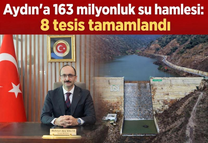 Aydın’a 163 milyonluk su hamlesi: 8 tesis tamamlandı