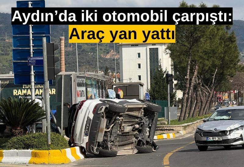 Aydın’da iki otomobil çarpıştı: Araç yan yattı