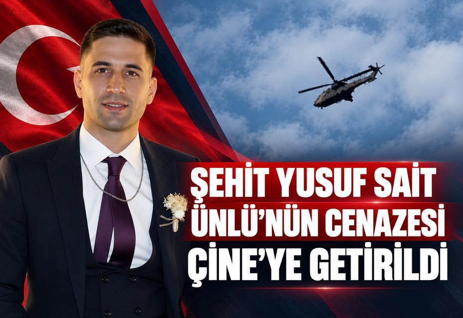 Şehit Yusuf Sait Ünlü’nün cenazesi Çine’ye getirildi