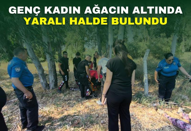 Efeler’de genç kadın ağacın altında yaralı halde bulundu
