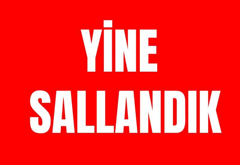 Yine sallandık