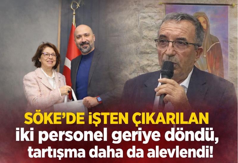Söke’de işten çıkarılan iki personel geriye döndü, tartışma daha da alevlendi!