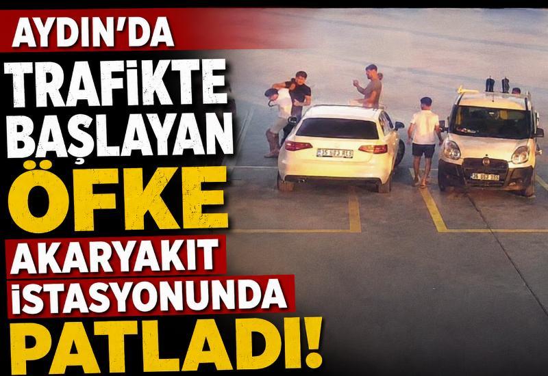 Aydın'da trafikte başlayan öfke akaryakıt istasyonunda patladı