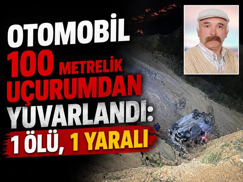 Otomobil 100 metrelik uçurumdan yuvarlandı: 1 ölü,1 yaralı