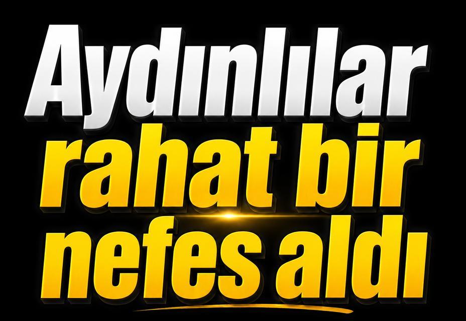 Aydınlılar rahat bir nefes aldı