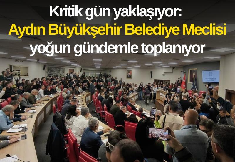 Kritik gün yaklaşıyor: Aydın Büyükşehir Belediye Meclisi yoğun gündemle toplanıyor
