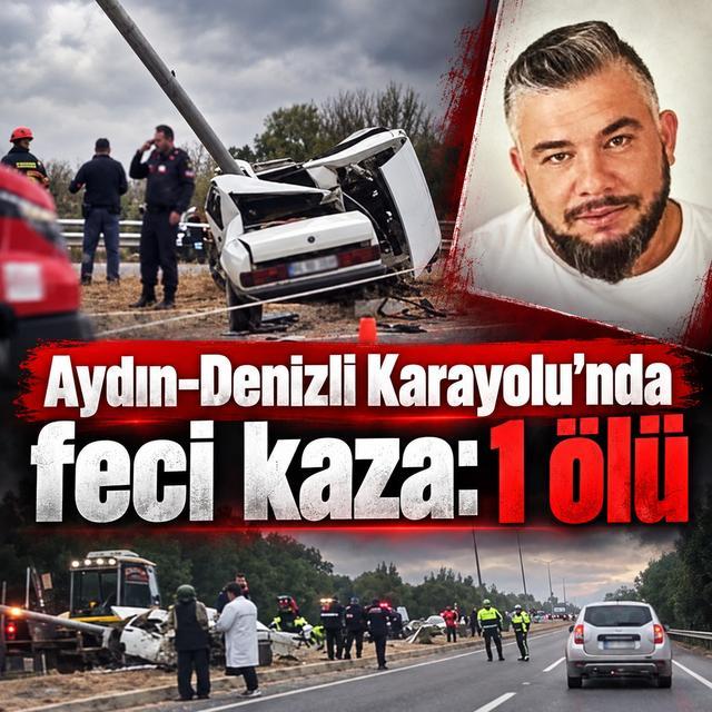 Aydın-Denizli Karayolu’nda feci kaza: 1 ölü