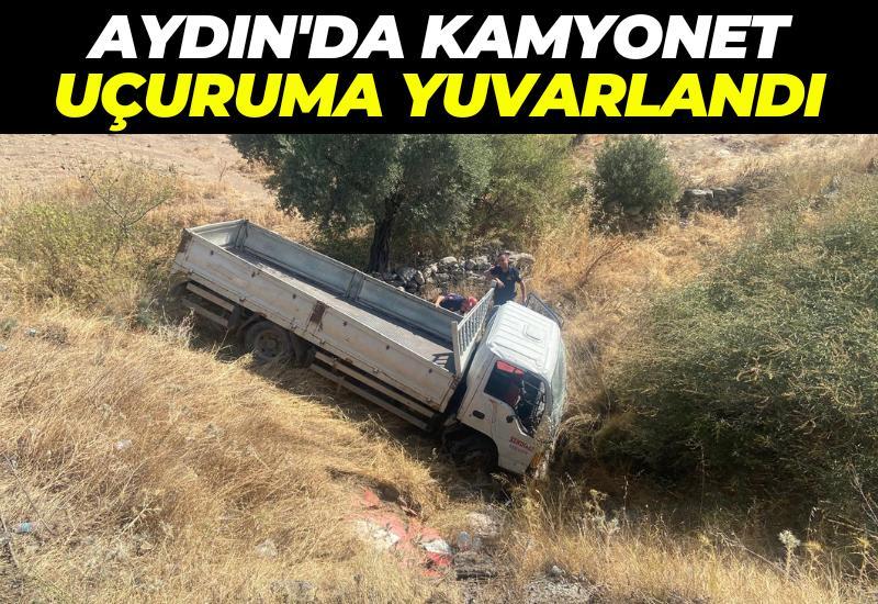 Aydın'da kamyonet uçuruma yuvarlandı
