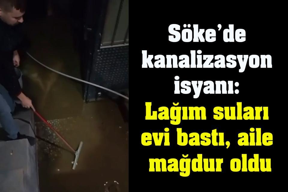 Söke’de kanalizasyon isyanı: Lağım suları evi bastı, aile mağdur oldu