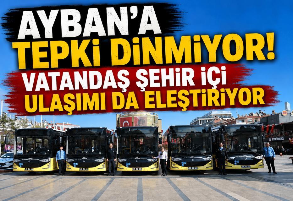AYBAN'a tepki dinmiyor! Vatandaş şehir içi ulaşımı da eleştiriyor