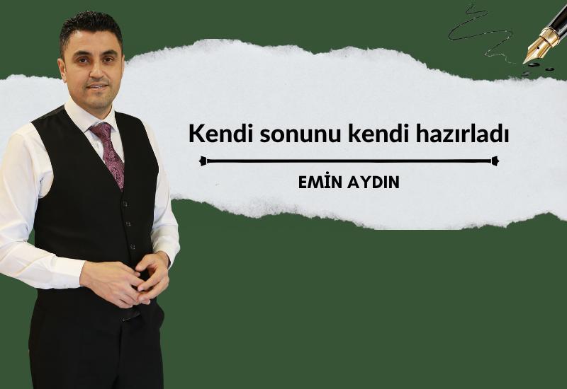Kendi sonunu kendi hazırladı