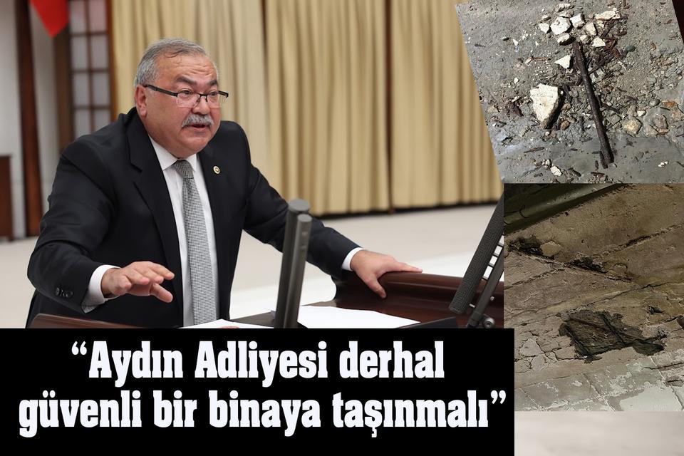 “Aydın Adliyesi derhal güvenli bir binaya taşınmalı”