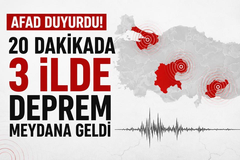 AFAD duyurdu! 20 dakikada 3 ilde deprem meydana geldi