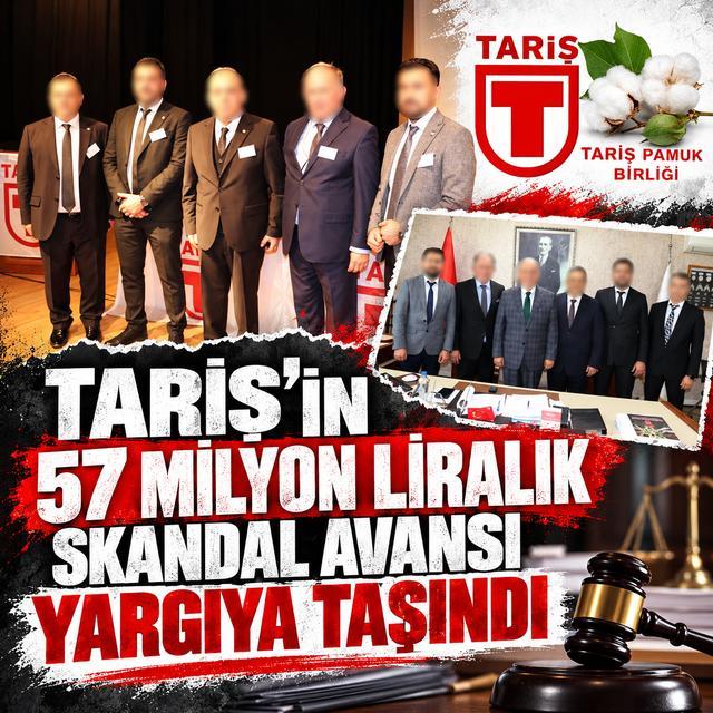TARİŞ’in 57 milyon liralık skandal avansı yargıya taşındı