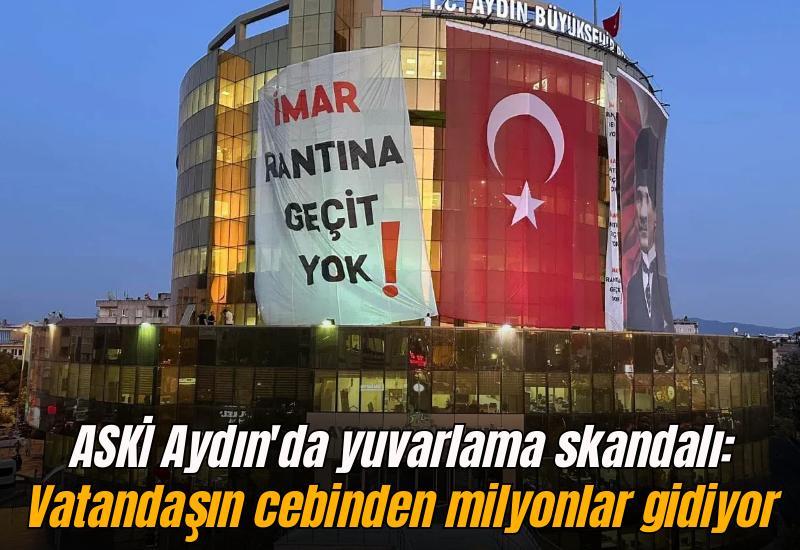 ASKİ Aydın'da yuvarlama skandalı: Vatandaşın cebinden milyonlar gidiyor
