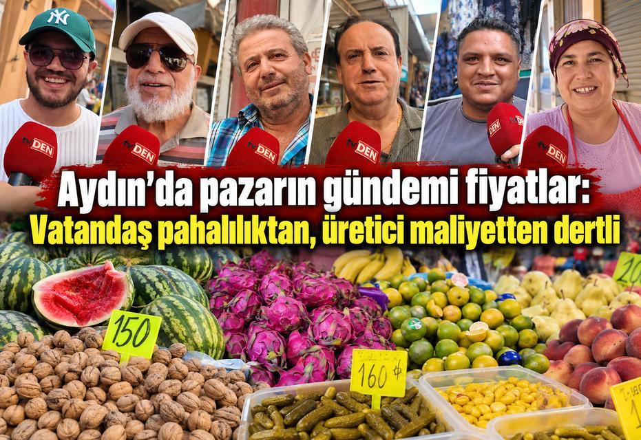 Aydın’da pazarın gündemi fiyatlar: Vatandaş pahalılıktan, üretici maliyetten dertli