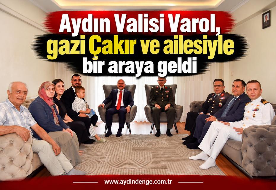 Aydın Valisi Varol, gazi Çakır ve ailesiyle bir araya geldi