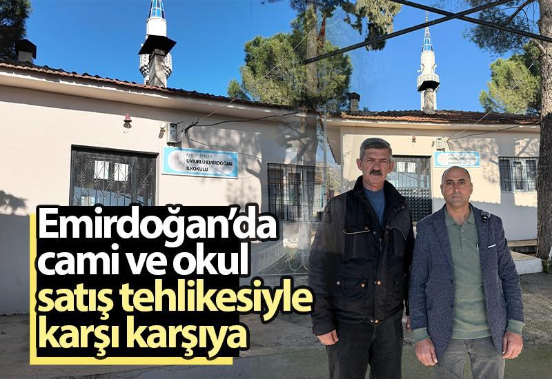 Emirdoğan’da cami ve okul satış tehlikesiyle karşı karşıya