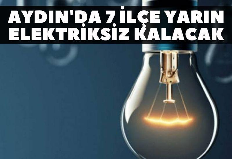 Aydın'da 7 ilçe yarın elektriksiz kalacak