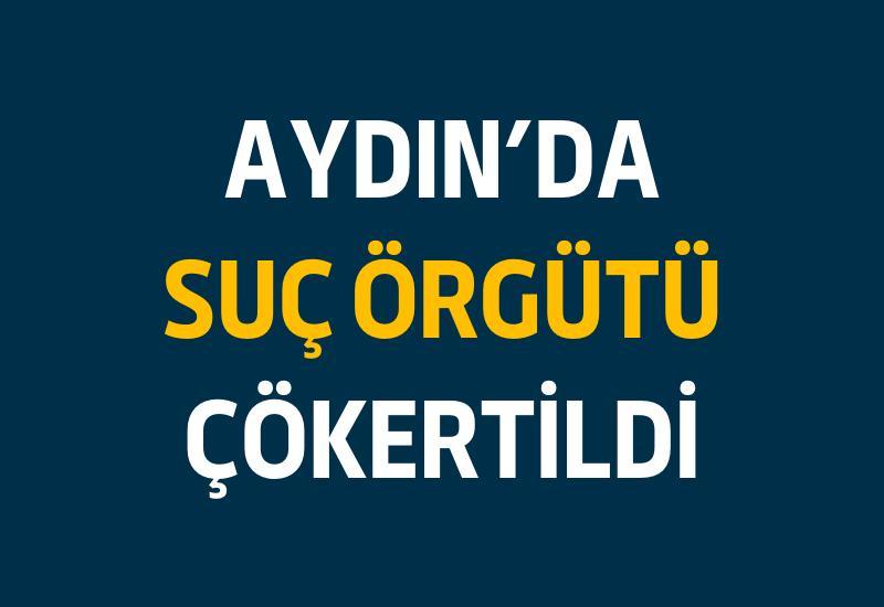 Aydın’da Ahmet Hano’nun elebaşılığını yaptığı suç örgütü çökertildi.