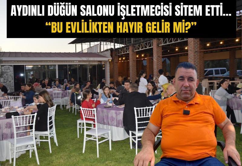 Aydınlı düğün salonu işletmecisi sitem etti… “Bu evlilikten hayır gelir mi?”