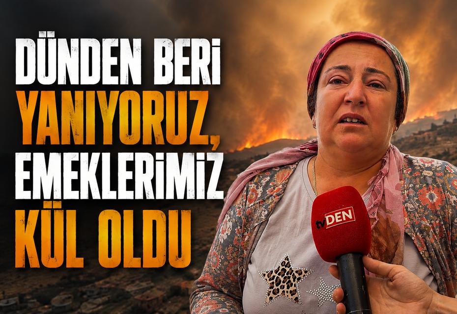 "Dünden beri yanıyoruz, emeklerimiz kül oldu"